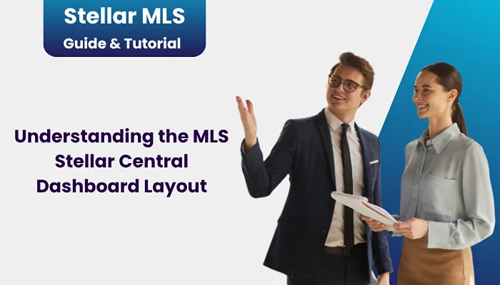 Understanding the MLS Stellar Central Dashboard Layout Understanding the MLS Stellar Central Dashboard Layout